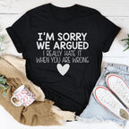I'm Sorry We Argued Tee