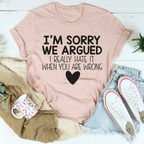 I'm Sorry We Argued Tee