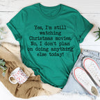 I'm Still Watching Christmas Movies Tee