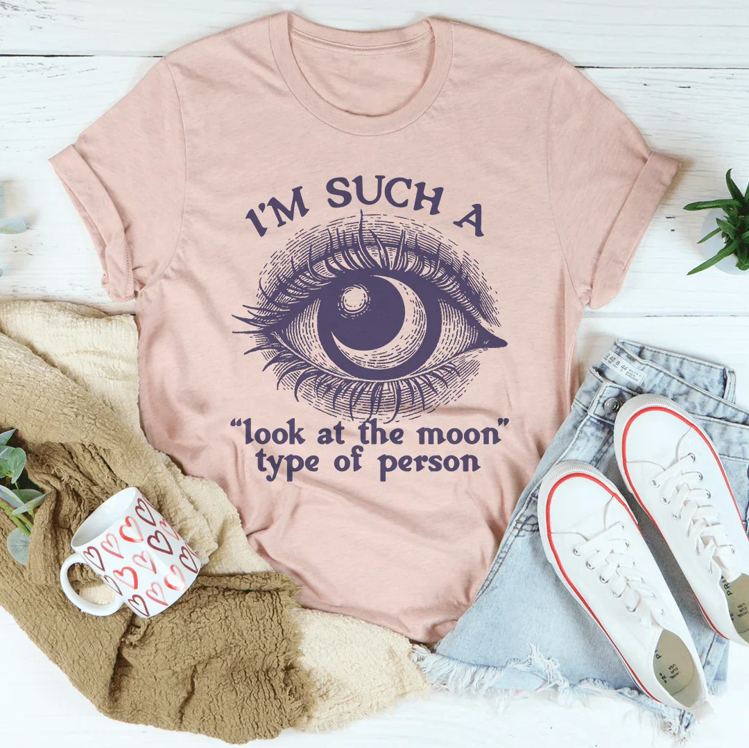 I’m Such A Look At The Moon Type Of Person Tee Peachy Sunday