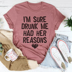 I'm Sure Drunk Me Had Her Reasons Tee Peachy Sunday
