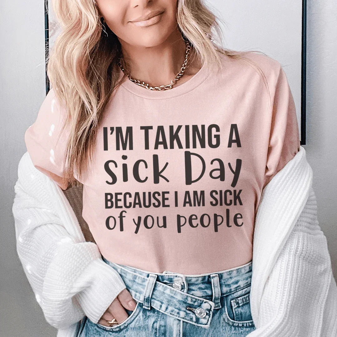 I'm Taking A Sick Day Tee Peachy Sunday