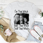 I'm That Witch Been That Witch Still That Witch Tee