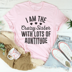 I'm The Crazy Sister With Lots Of Auntitude Tee Peachy Sunday