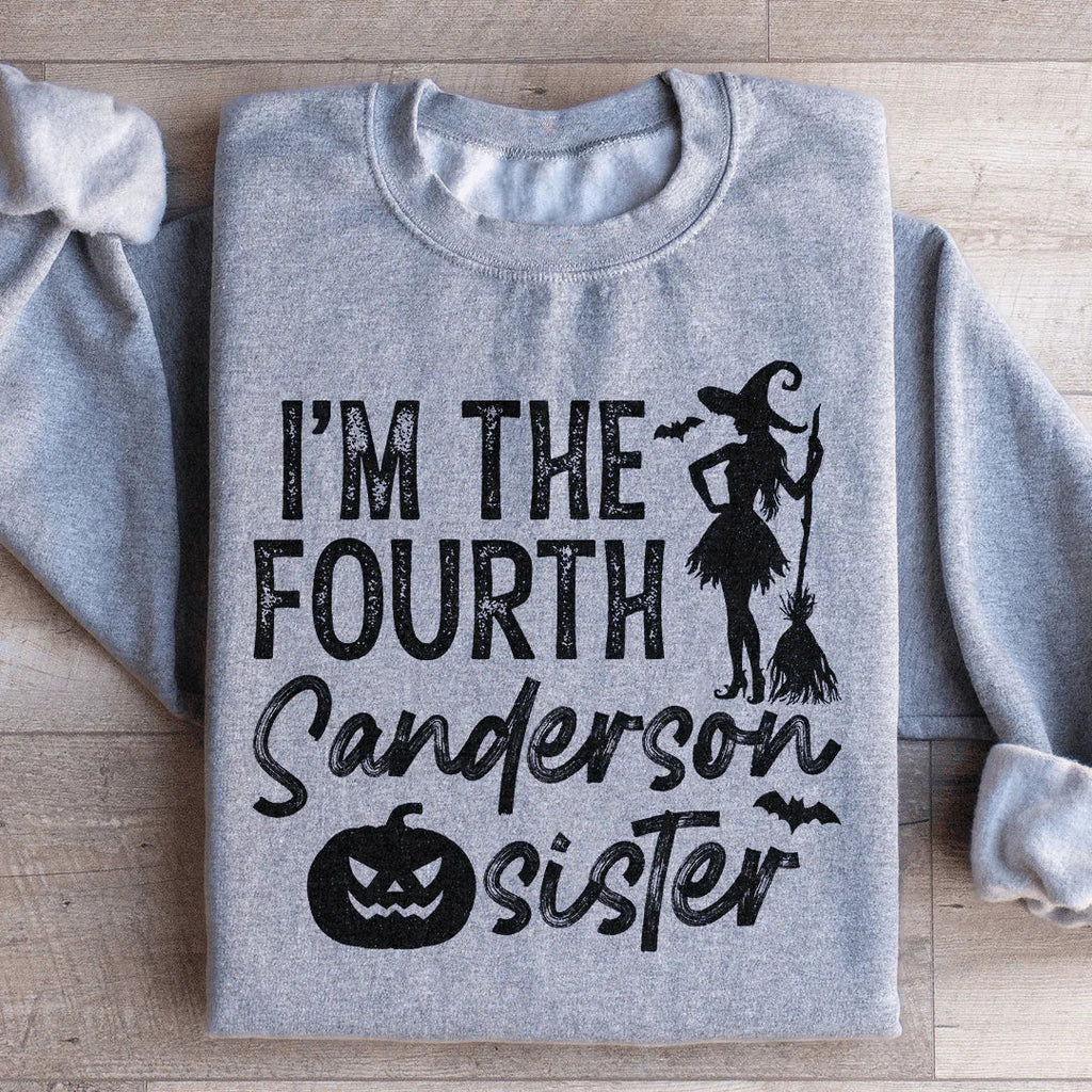 I'm The Fourth Sanderson Sister Sweatshirt Peachy Sunday