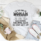 I’m The Kind Of Woman That When My Feet Hit The Floor Each Morning Tee Peachy Sunday