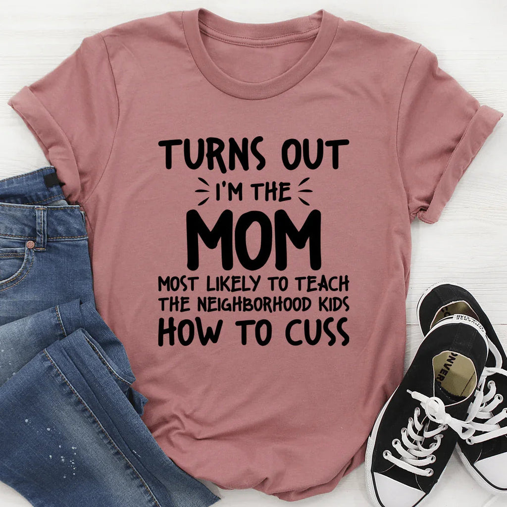 I'm The Mom Most Likely To Teach The Neighborhood Kids How To Cuss - SJB-DIAMOND ELITES