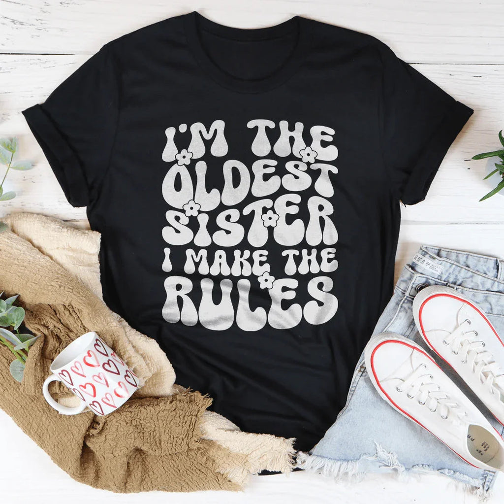 I'm The Oldest Sister I Make The Rules Tee Peachy Sunday