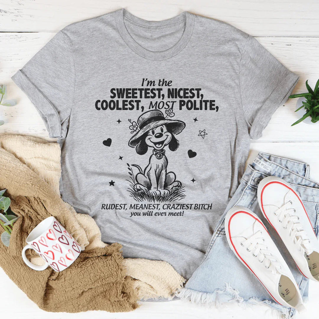 I’m The Sweetest Nicest Coolest Most Polite Tee Peachy Sunday