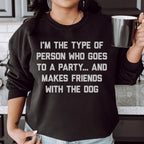 I'm The Type Of Person Who Makes Friends With The Dog Sweatshirt Peachy Sunday