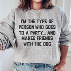 I'm The Type Of Person Who Makes Friends With The Dog Sweatshirt Peachy Sunday