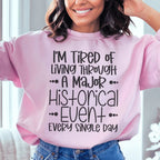 I'm Tired Of Living Through A Major Historical Event Sweatshirt Peachy Sunday