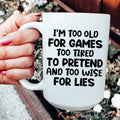 I'm Too Old For Games Ceramic Mug 15 oz Peachy Sunday