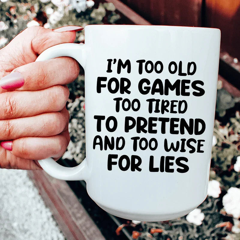 I'm Too Old For Games Ceramic Mug 15 oz Peachy Sunday