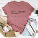 I'm Too Short For This S-it Tee Peachy Sunday