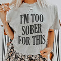 I'm Too Sober For This Tee Peachy Sunday