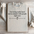 I'm Trying Really Hard Not To Connect With People Right Now Sweatshirt Peachy Sunday