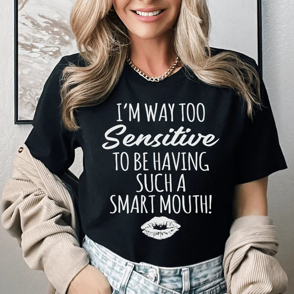 I'm Way Too Sensitive Tee - SJB-DIAMOND ELITES