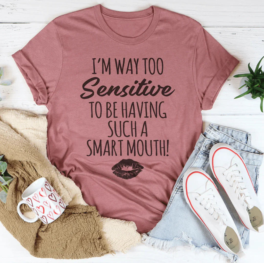 I'm Way Too Sensitive Tee - SJB-DIAMOND ELITES