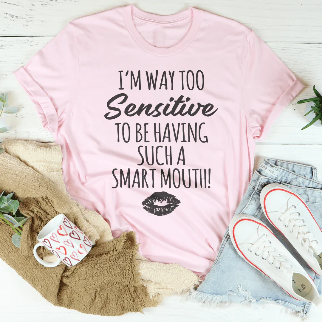 I'm Way Too Sensitive Tee - SJB-DIAMOND ELITES