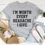 I'm Worth Every Headache I Give Tee Peachy Sunday