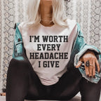 I'm Worth Every Headache I Give Tee Peachy Sunday