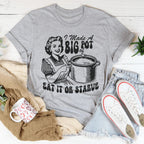 I Made A Big Pot Of Eat It Or Starve Tee Peachy Sunday