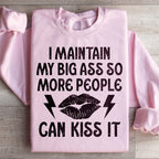 I Maintain My Big A s Sweatshirt Peachy Sunday