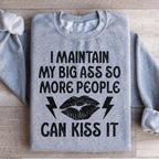 I Maintain My Big A s Sweatshirt Peachy Sunday