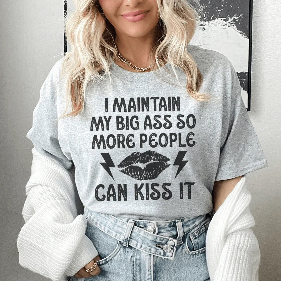 I Maintain My Big A--s Tee - SJB-DIAMOND ELITES