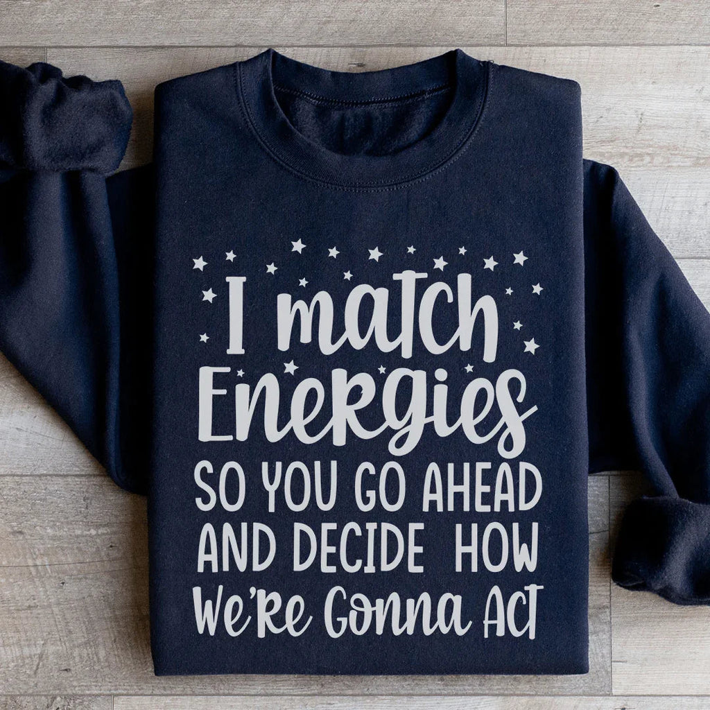 I Match Energies Sweatshirt Peachy Sunday