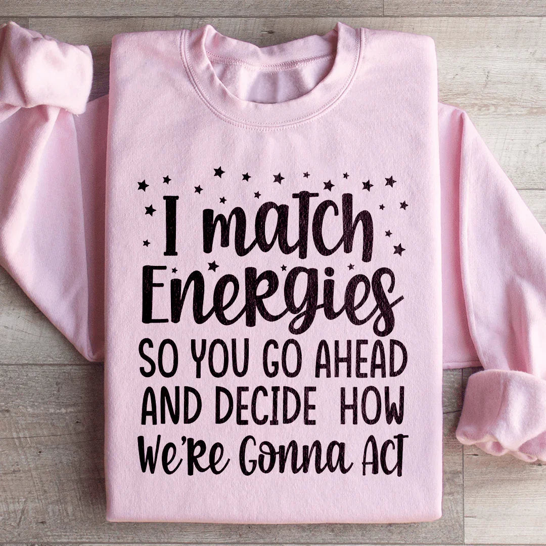 I Match Energies Sweatshirt Peachy Sunday