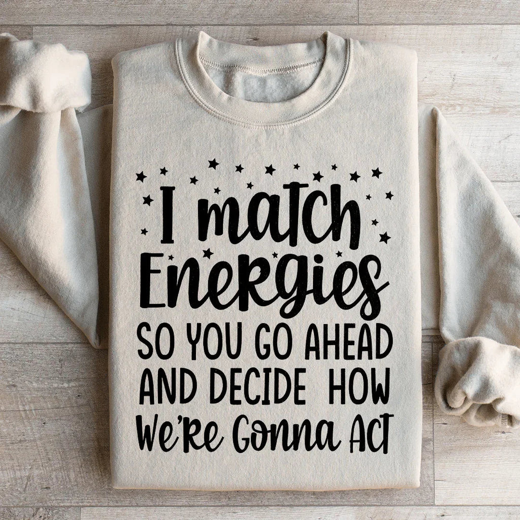 I Match Energies Sweatshirt Peachy Sunday