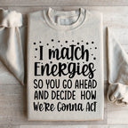 I Match Energies Sweatshirt Peachy Sunday