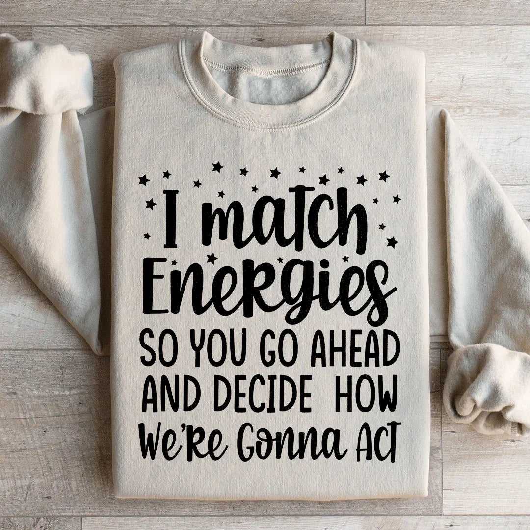 I Match Energies Sweatshirt Peachy Sunday
