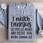 I Match Energies Sweatshirt Peachy Sunday