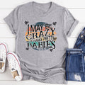 I May Be Crazy But I Make Pretty Babies Tee - SJB-DIAMOND ELITES