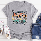 I May Be Crazy But I Make Pretty Babies Tee - SJB-DIAMOND ELITES