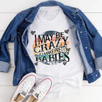 I May Be Crazy But I Make Pretty Babies Tee - SJB-DIAMOND ELITES
