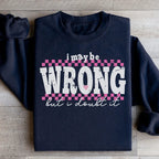 I May Be Wrong But I Doubt It Tee Peachy Sunday