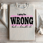 I May Be Wrong But I Doubt It Tee Peachy Sunday