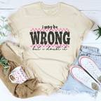 I May Be Wrong But I Doubt It Tee Peachy Sunday