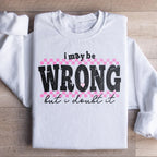 I May Be Wrong But I Doubt It Tee Peachy Sunday