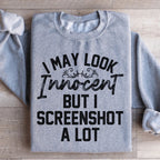 I May Look Innocent But I Screenshot A Lot Sweatshirt