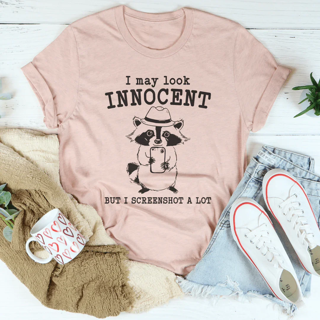 I May Look Innocent But I Screenshot A Lot Tee Peachy Sunday
