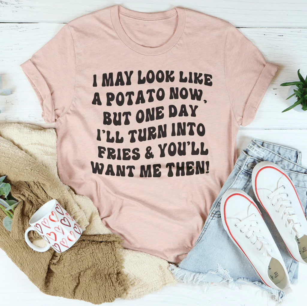 I May Look Like A Potato Tee Peachy Sunday