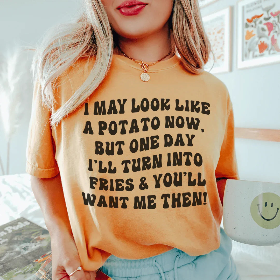 I May Look Like A Potato Tee Peachy Sunday