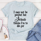 I May Not Be Perfect Tee - SJB-DIAMOND ELITES