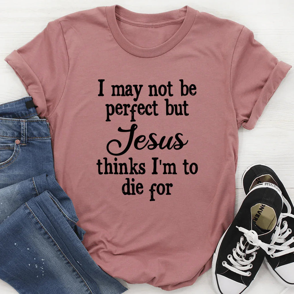 I May Not Be Perfect Tee - SJB-DIAMOND ELITES