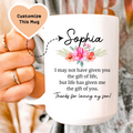 I May Not Have Given You The Gift of Life Custom Mug Peachy Sunday